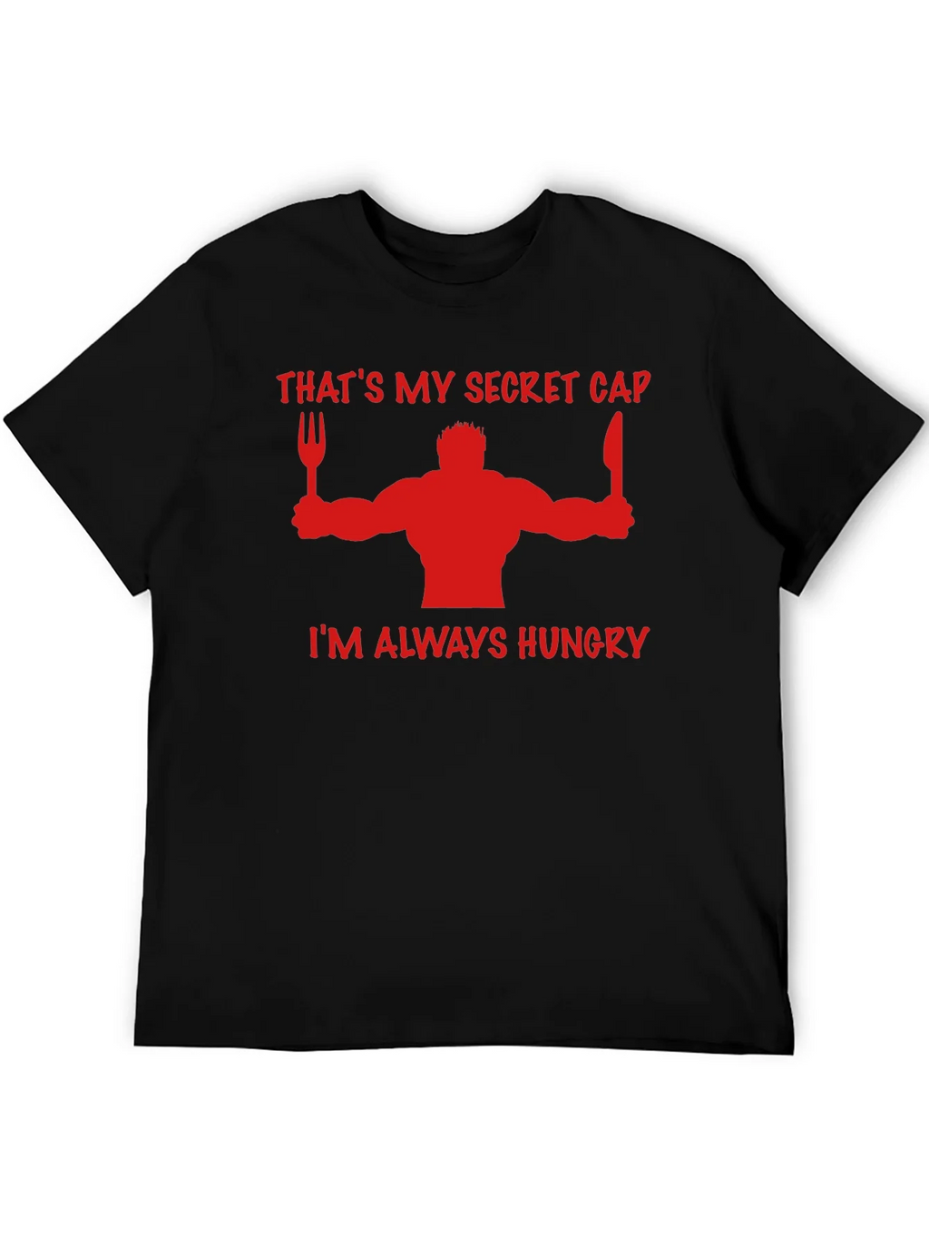 Thats My Secret Cap Funny Hungry T-Shirt