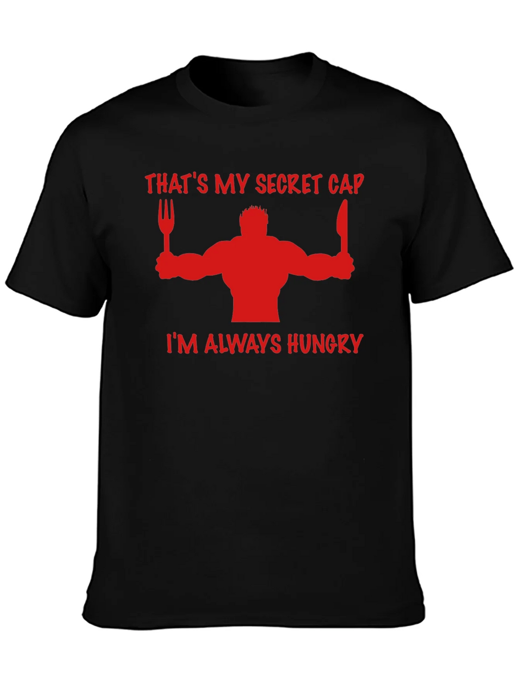 Thats My Secret Cap Funny Hungry T-Shirt