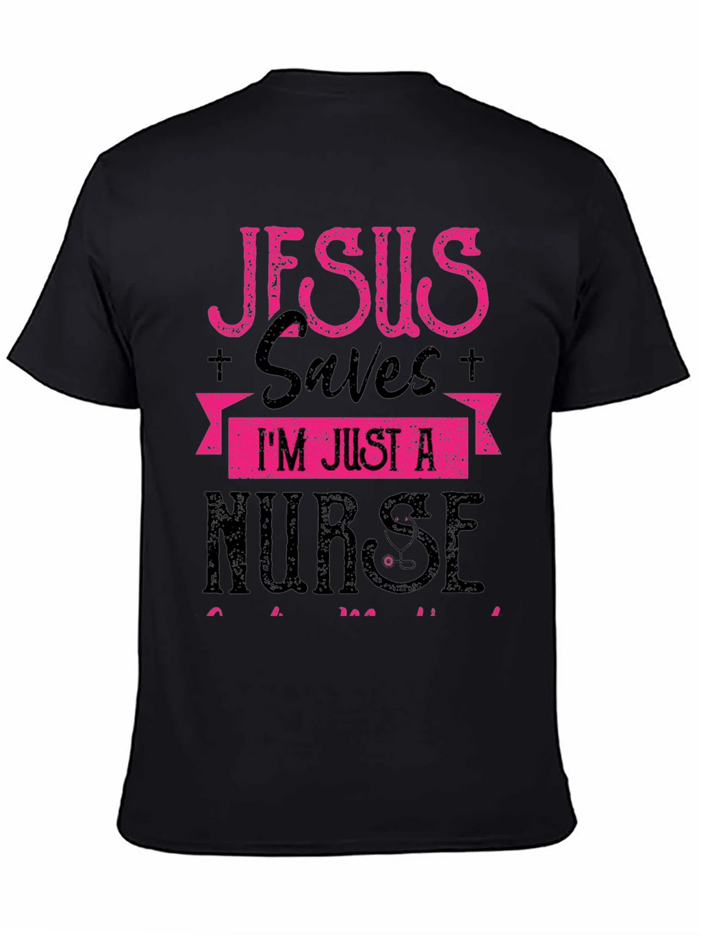 Jesus Saves Im Just a Nurse T-Shirt product image 7